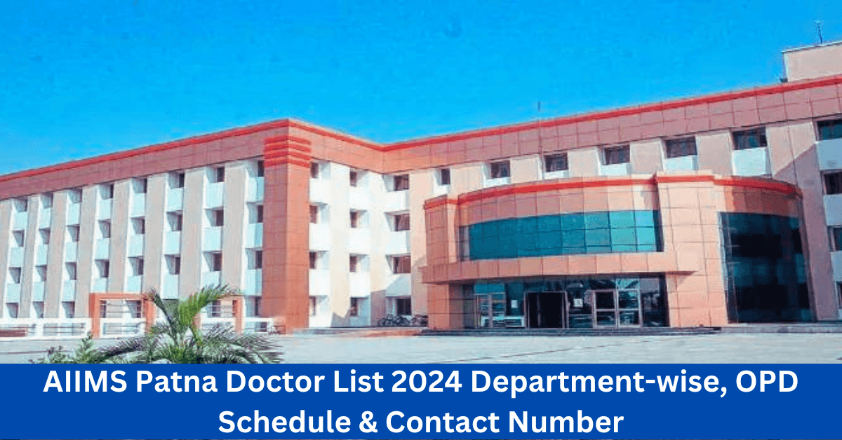 AIIMS Patna Doctor List 2024 Department-wise, OPD Schedule & Contact Number