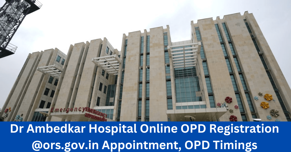 Dr Ambedkar Hospital Online OPD Registration @ors.gov.in Appointment, OPD Timings
