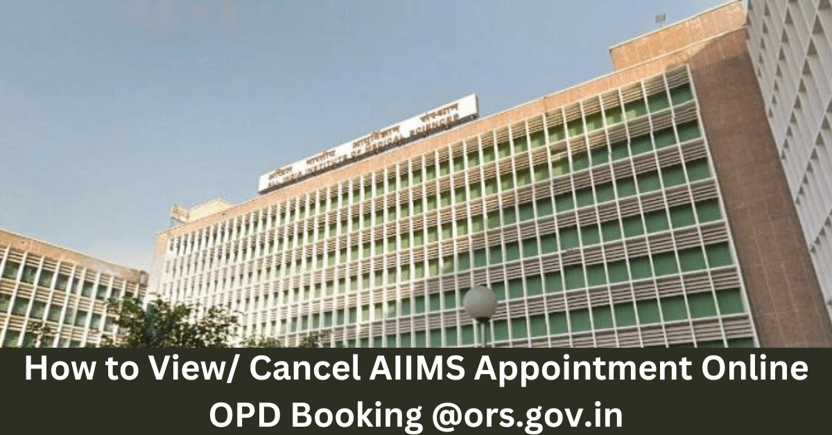 How to View/ Cancel AIIMS Appointment Online OPD Booking @ors.gov.in