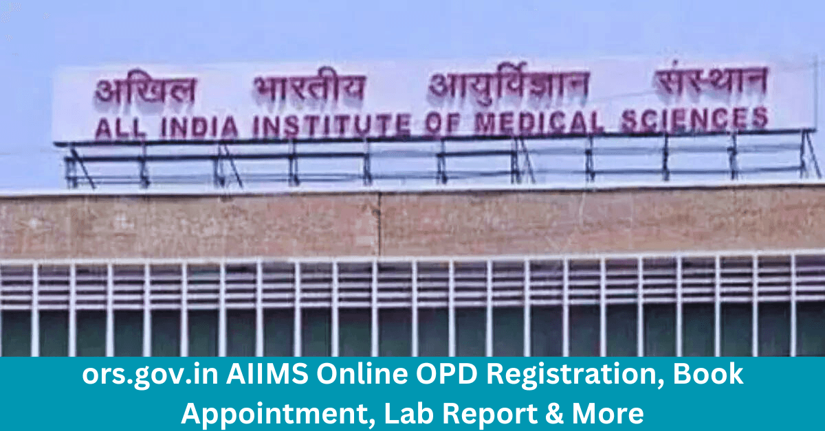 ors.gov.in AIIMS Online OPD Registration, Book Appointment, Lab Report & More
