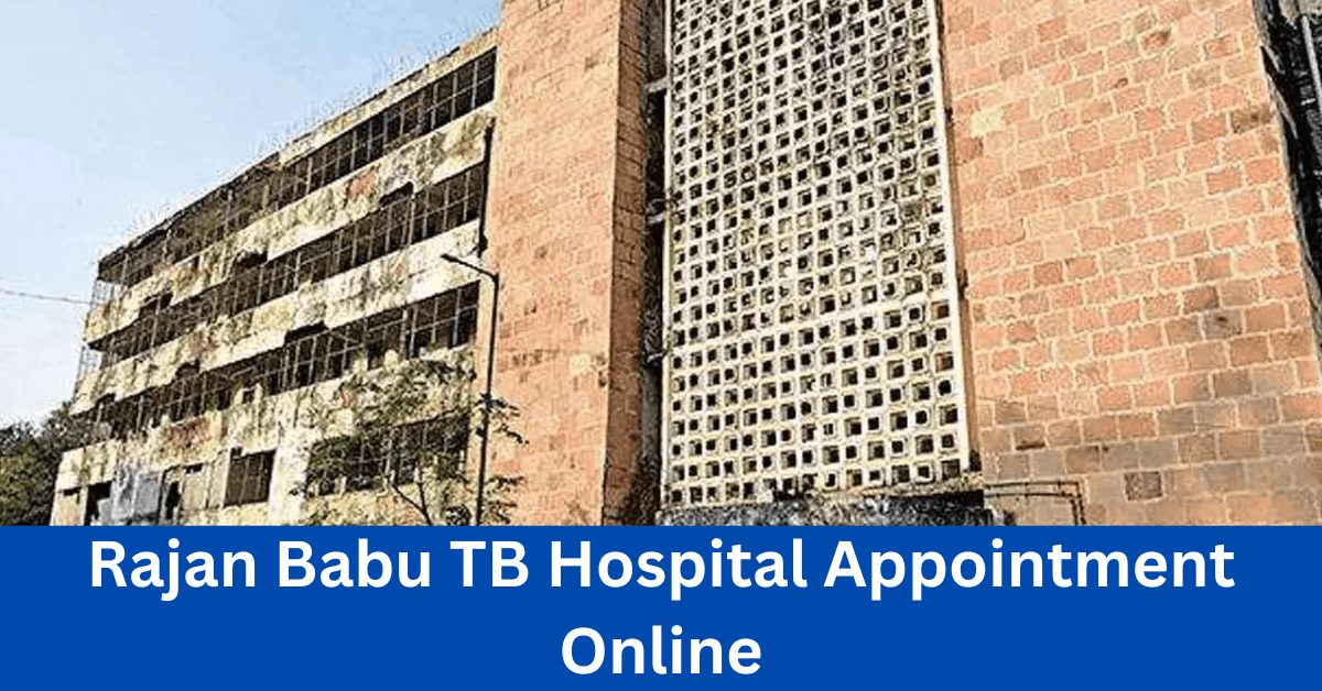 Rajan Babu TB Hospital Appointment Online