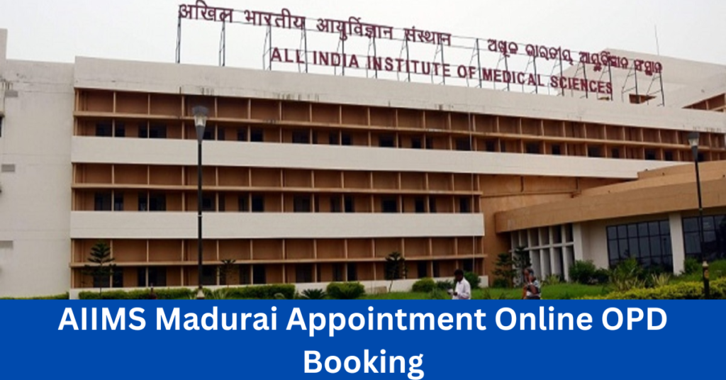 AIIMS Madurai Online Appointment Booking, OPD Registration @ors.gov.in, Timing & Contact Number